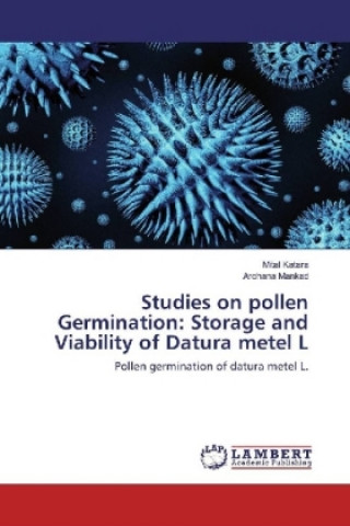 Kniha Studies on pollen Germination: Storage and Viability of Datura metel L Mital Katara