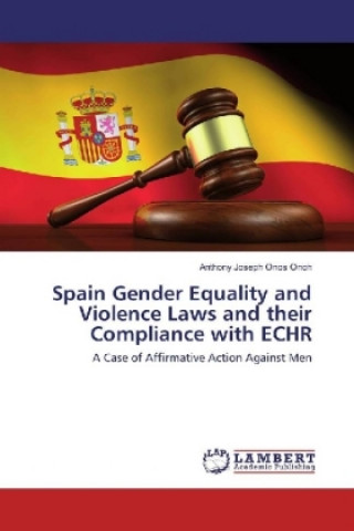 Książka Spain Gender Equality and Violence Laws and their Compliance with ECHR Anthony Joseph Onos Onoh