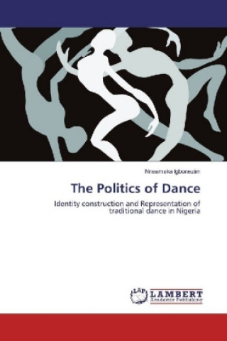 Książka The Politics of Dance Nneamaka Igbonezim