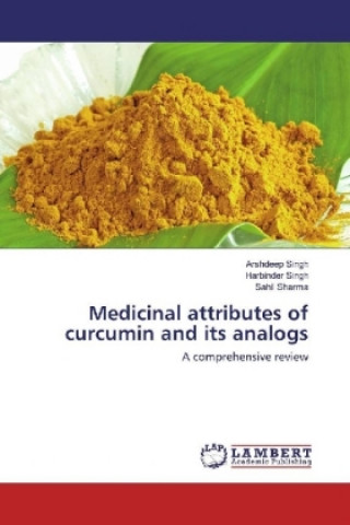 Kniha Medicinal attributes of curcumin and its analogs Arshdeep Singh