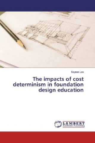 Carte The impacts of cost determinism in foundation design education Seyeon Lee