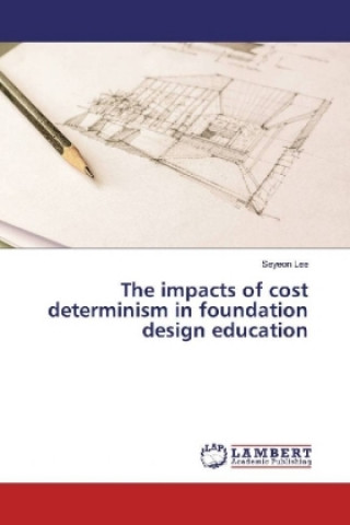 Książka The impacts of cost determinism in foundation design education Seyeon Lee