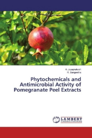 Livre Phytochemicals and Antimicrobial Activity of Pomegranate Peel Extracts A. Jayaprakash