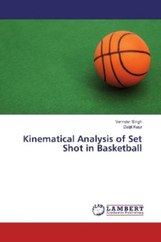 Książka Kinematical Analysis of Set Shot in Basketball Varinder Singh