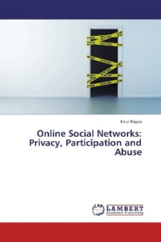 Kniha Online Social Networks: Privacy, Participation and Abuse Imrul Kayes