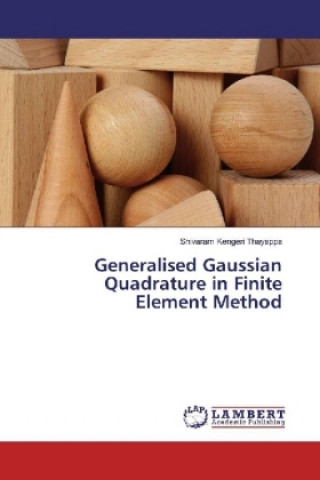 Buch Generalised Gaussian Quadrature in Finite Element Method Shivaram Kengeri Thayappa