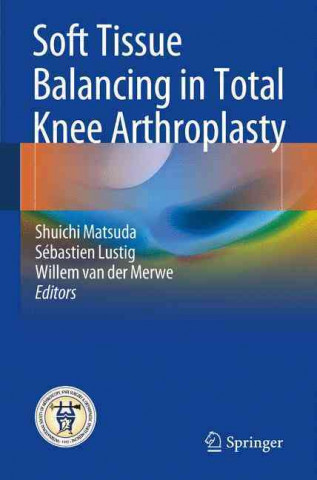 Book Soft Tissue Balancing in Total Knee Arthroplasty Shuichi Matsuda