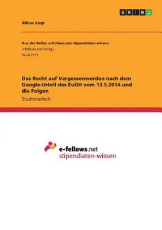 Kniha Recht auf Vergessenwerden nach dem Google-Urteil des EuGH vom 13.5.2014 und die Folgen Niklas Vogt