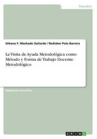 Kniha La Visita de Ayuda Metodológica como Método y Forma de Trabajo Docente Metodológico Urbano F. Machado Gallardo