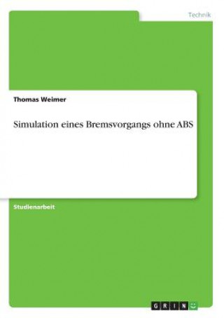 Buch Simulation eines Bremsvorgangs ohne ABS Thomas Weimer