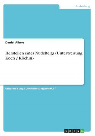 Książka Herstellen eines Nudelteigs (Unterweisung Koch / Köchin) Daniel Albers