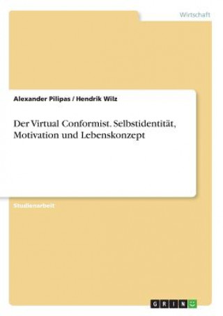 Book Der Virtual Conformist. Selbstidentität, Motivation und Lebenskonzept Alexander Pilipas