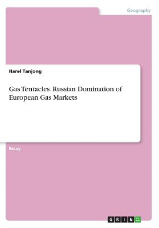 Kniha Gas Tentacles. Russian Domination of European Gas Markets Harel Tanjong