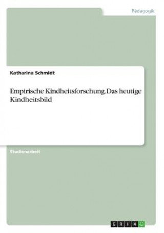 Книга Empirische Kindheitsforschung.Das heutige Kindheitsbild Dr Katharina Schmidt