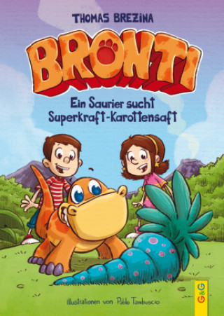 Carte Bronti - Ein Saurier sucht Superkraft-Karottensaft Thomas Brezina