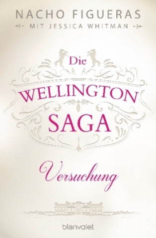 Книга Die Wellington-Saga - Versuchung Nacho Figueras