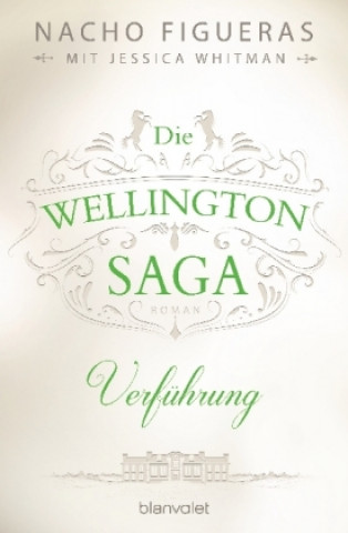 Kniha Die Wellington-Saga - Verführung Nacho Figueras