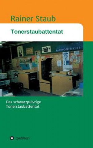 Carte Das Tonerstaubattentat Rainer Staub