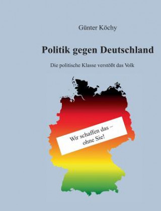 Kniha Politik gegen Deutschland Gunter Kochy