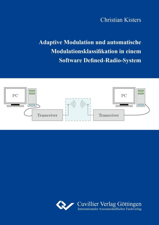 Knjiga Adaptive Modulation und automatische Modulationsklassifikation in einem Software Defined-Radio-System Christian Kisters