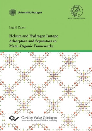 Carte Helium and Hydrogen Isotope Adsorption and Separation in Metal-Organic Frameworks Ingrid Zaiser