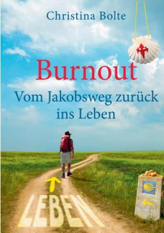 Carte Burnout - Vom Jakobsweg zuruck ins Leben Christina Bolte