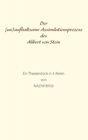 Knjiga Der (un)aufhaltsame Assimilationsprozess des Alibert von Stein Nazim Kiygi