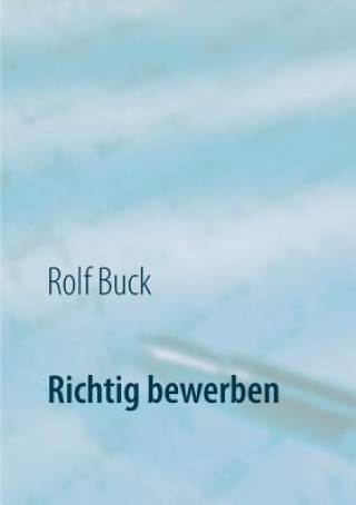 Kniha Richtig bewerben Rolf Buck