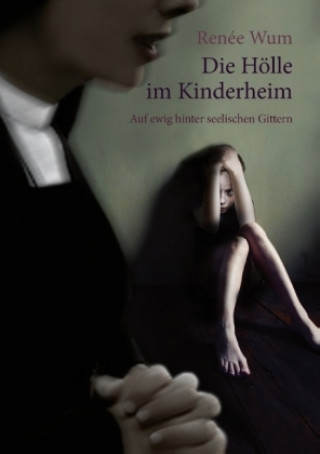 Kniha Die Hölle im Kinderheim Renée Wum