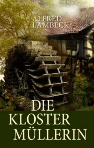 Knjiga Die Klostermüllerin Alfred Lambeck