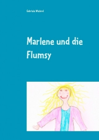 Könyv Marlene und die Flumsy Gabriele Wieland