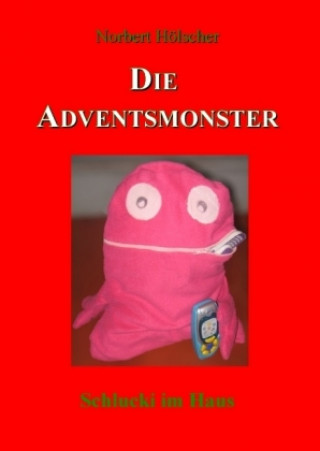 Książka Die Adventsmonster Norbert Hölscher