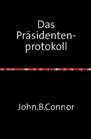 Knjiga Das Präsidentenprotokoll Marco Bebber