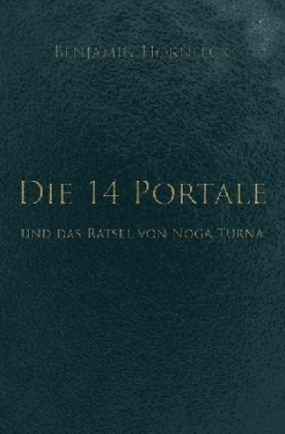 Książka Die 14 Portale / Die 14 Portale und das Rätsel von Noga Turna Benjamin Hornfeck