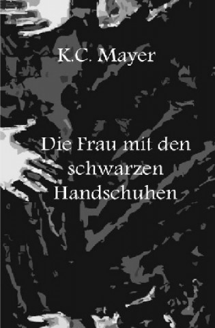 Książka Die Frau mit den schwarzen Handschuhen K. C. Mayer