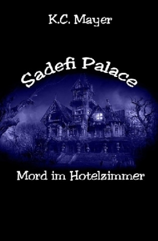 Könyv Sadefi Palace Mord im Hotelzimmer K. C. Mayer