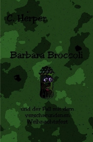 Buch Barbara Brokkoli / Barbara Broccoli und der Fall mit dem verschwundenen Weihnachtsfest C. Herper