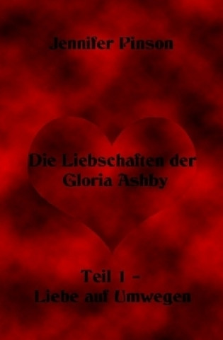 Libro Die Liebschaften der Gloria Ashby Teil 1 - Liebe auf Umwegen Jennifer Pinson