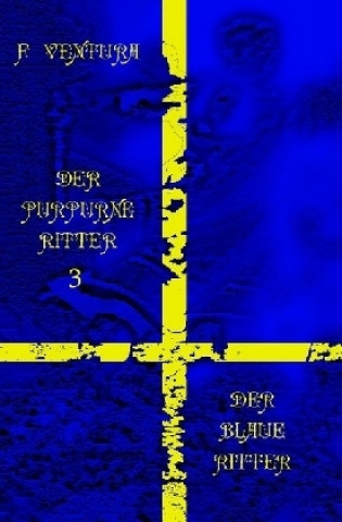 Kniha Der purpurne Ritter / Der purpurne Ritter 3 Der blaue Ritter F. Ventura