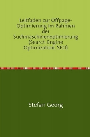 Könyv Leitfaden zur Offpage-Optimierung im Rahmen der Suchmaschinenoptimierung (Search Engine Optimization, SEO) Stefan Georg