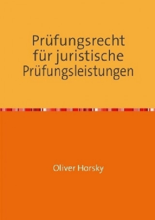 Knjiga Prüfungsrecht für juristische Prüfungsleistungen Oliver Horsky