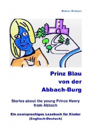 Livre Prinz Blau von der Abbach-Burg (Englisch-Deutsch) Rainer Krämer