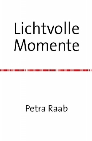 Kniha Lichtvolle Momente Petra Raab