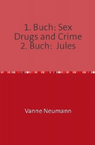 Könyv 1. Buch: Sex Drugs and Crime 2. Buch: Jules Ernst Hürter