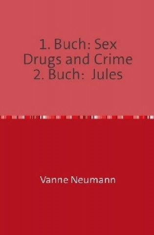 Kniha 1. Buch: Sex Drugs and Crime 2. Buch: Jules Ernst Hürter