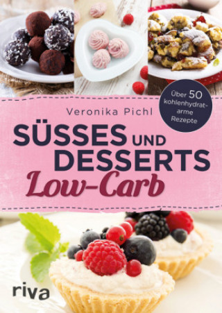 Kniha Süßes und Desserts Low-Carb Veronika Pichl