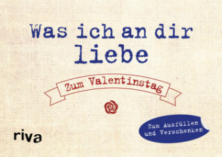 Knjiga Was ich an dir liebe - Zum Valentinstag Alexandra Reinwarth