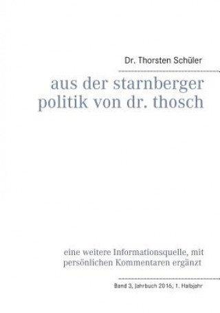 Kniha Aus der Starnberger Politik von Dr. Thosch Thorsten Schuler