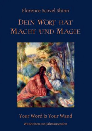 Könyv Dein Wort hat Macht und Magie Florence Scovel Shinn