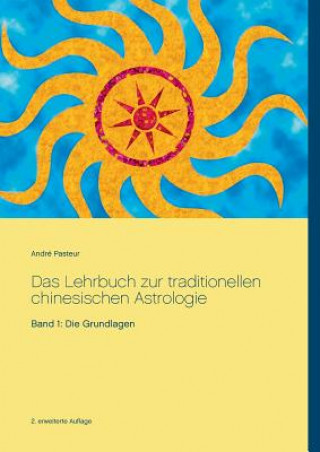 Knjiga Lehrbuch zur traditionellen chinesischen Astrologie André Pasteur